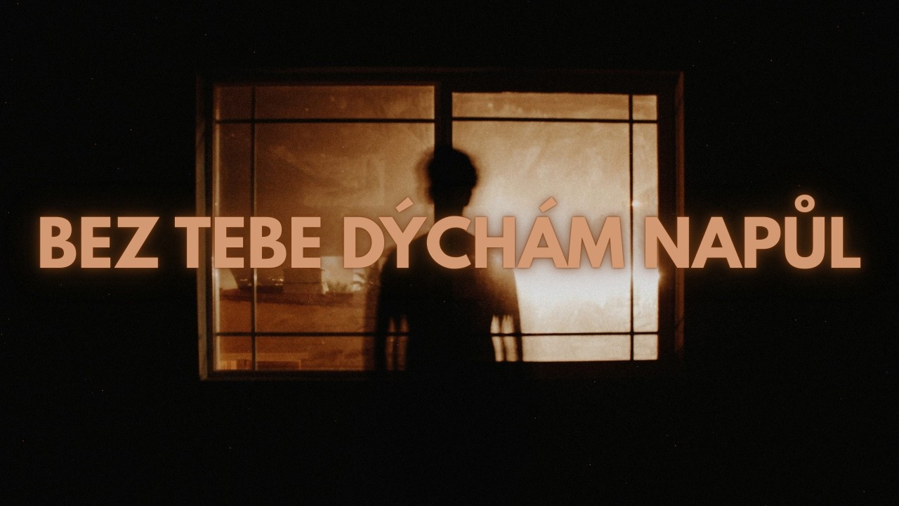 Bez tebe dýchám napůl (OFFICIAL VIDEO)