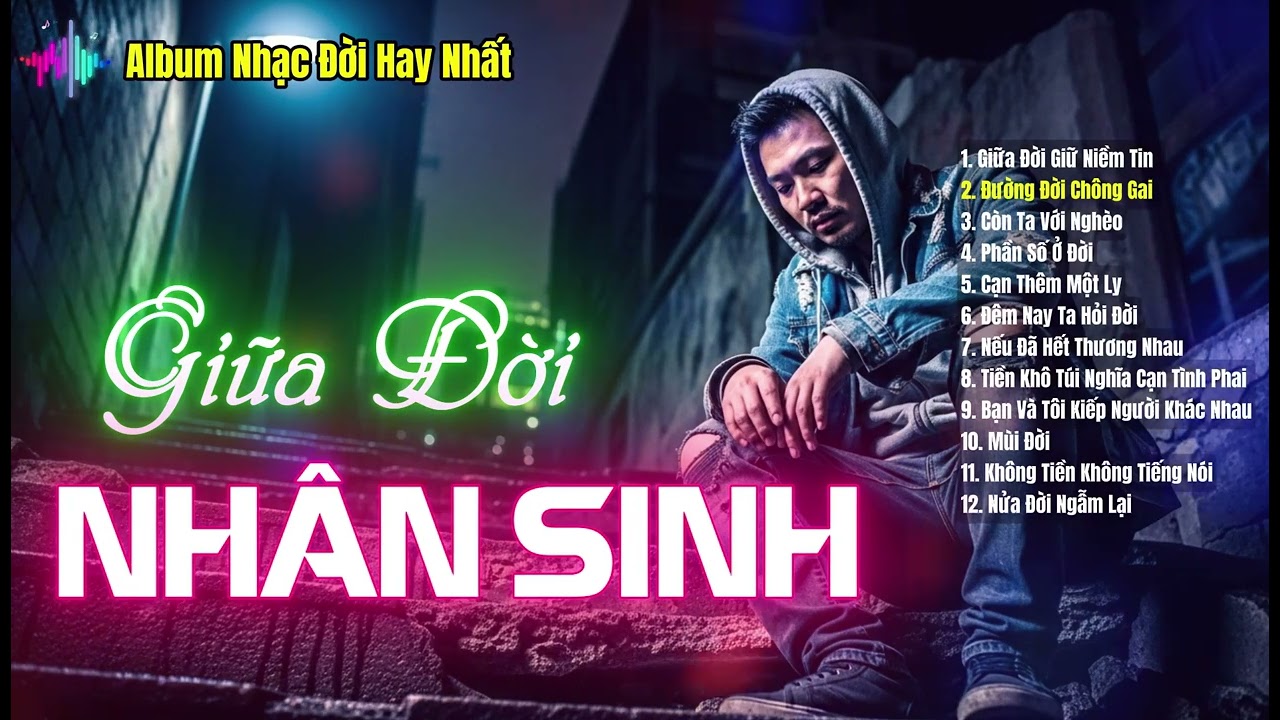 Giữa Đời Nhân Sinh - Top 12 Bản Nhạc Đời Hay Nhất 2025 | Nghe Để Thấm Cuộc Đời
