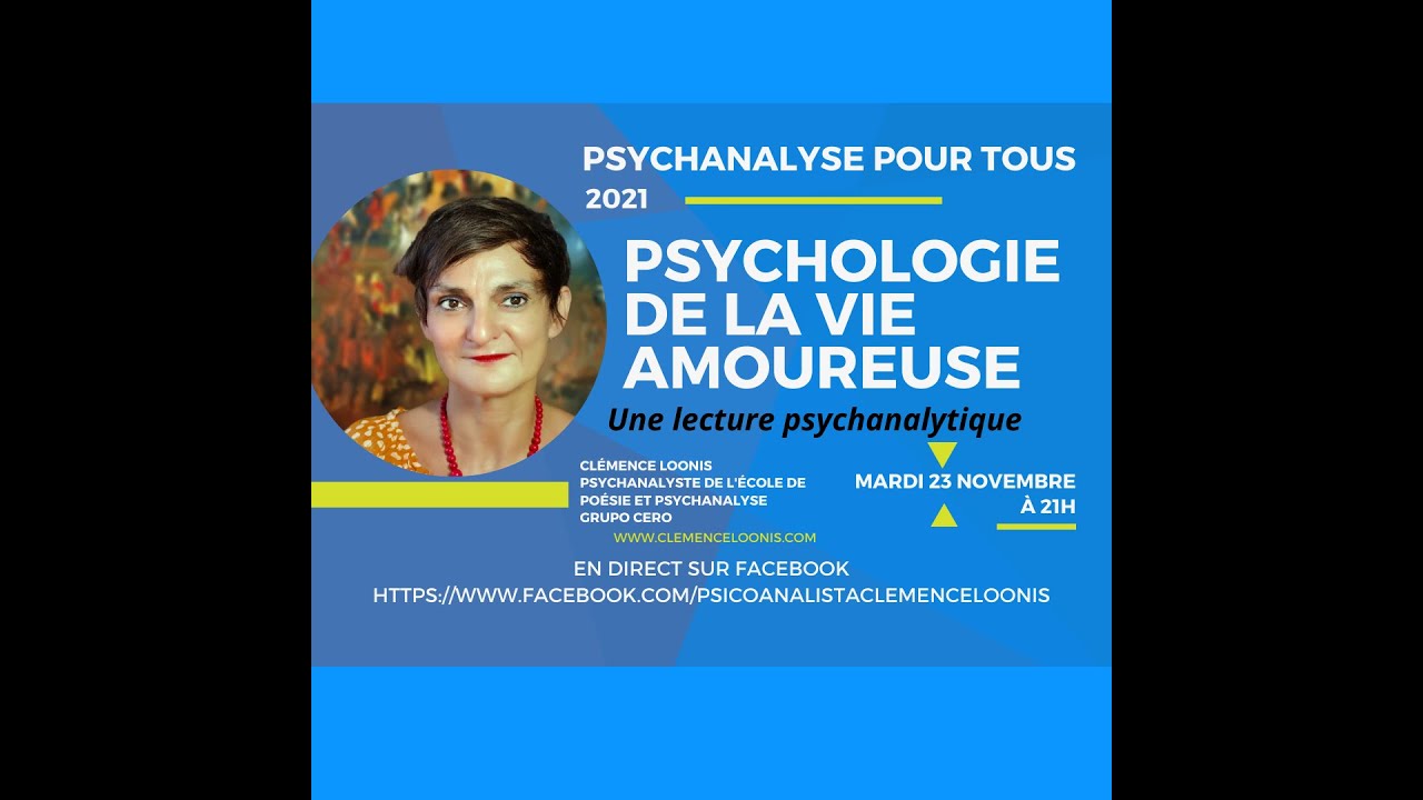PSYCHOLOGIE DE LA VIE AMOUREUSE. PSYCHANALYSE POUR TOUS - 23 NOV 2021