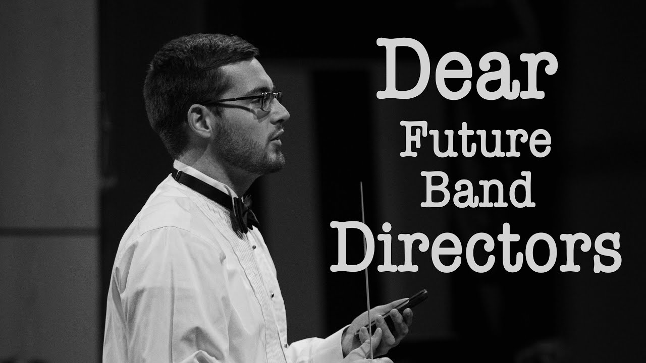 Dear Future Band Directors...
