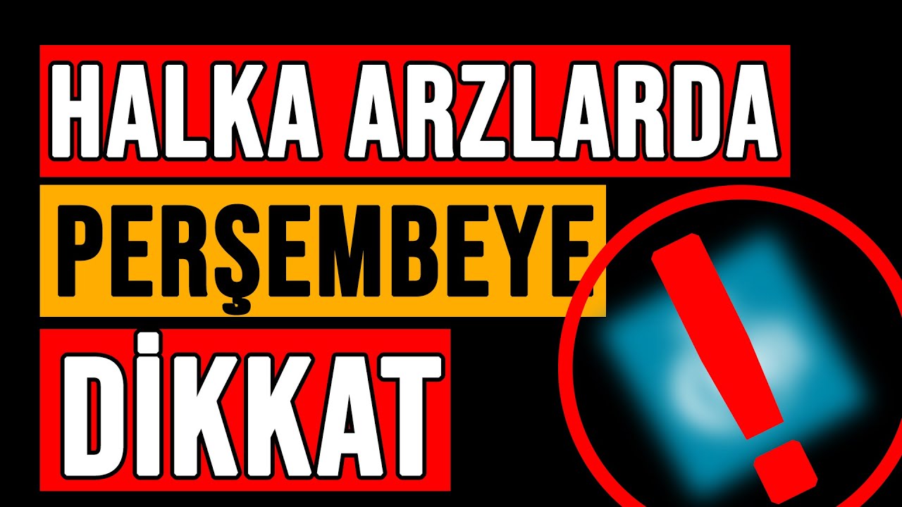 HALKA ARZLAR PERŞEMBE &Ouml;NCESİ TAVAN BOZABİLİR Mİ? | #halkaarz #forte #a1cap #paseu #borsa
