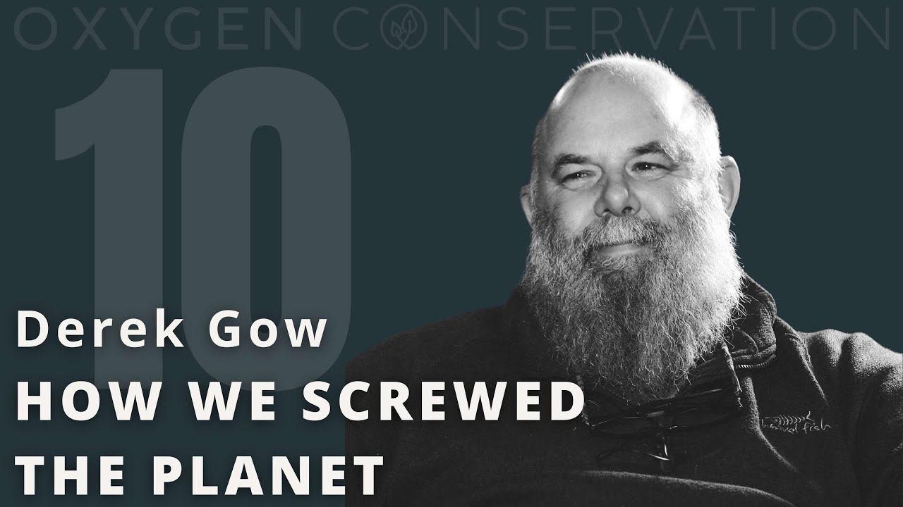 E10 Derek Gow: How we Screwed the Planet