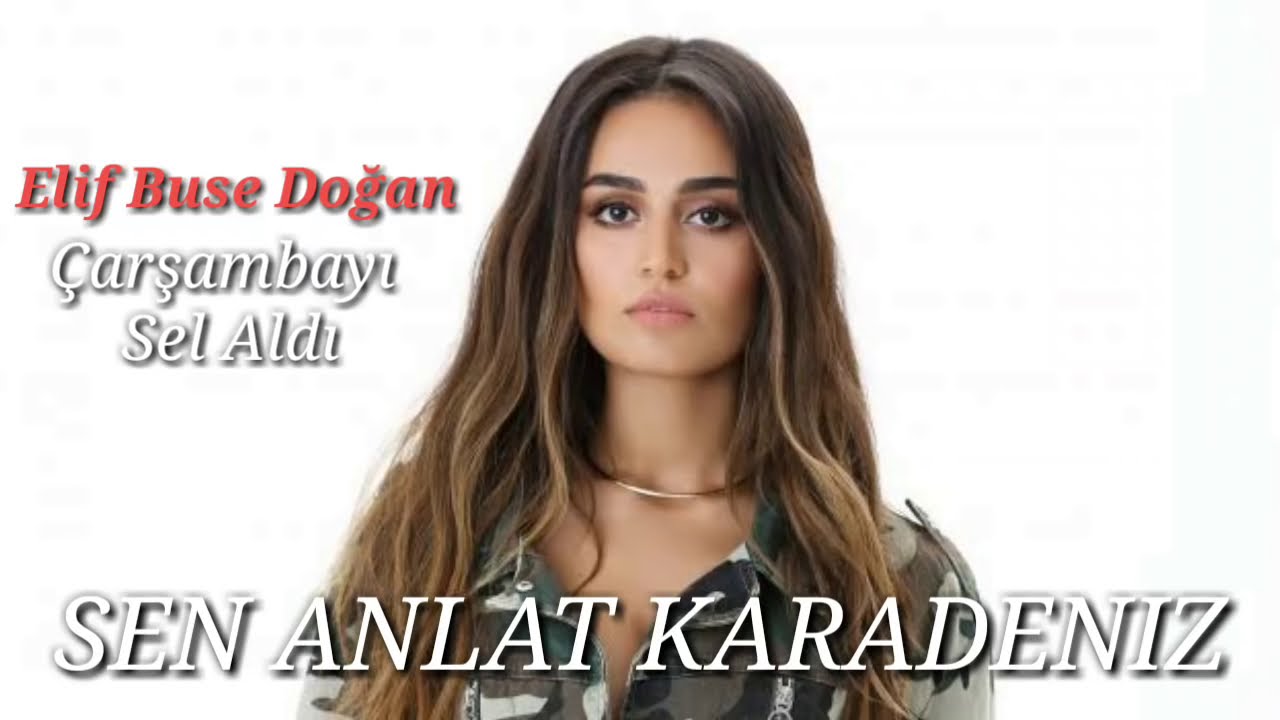 Elif Buse Doğan - &Ccedil;arşambayı Sel Aldı