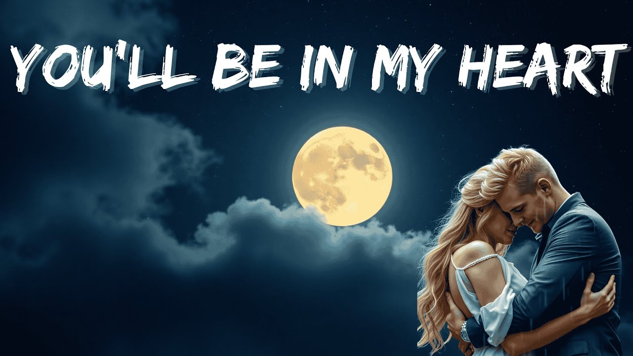 💝You'll Be in My Heart (Lyrics) [Emotional Love Song]  Heartfelt song 2025