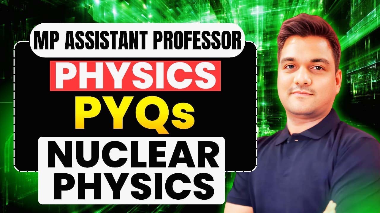 MPPSC Assistant Professor Physics PYQs | Nuclear Physics | MP Professor Preparation