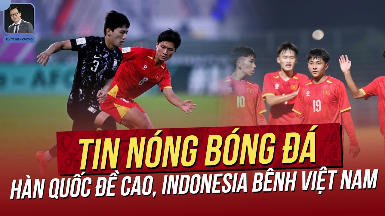 Tin nóng 13/2: Hàn Quốc bất ngờ đề cao Việt Nam sau thất bại ở U23 Châu Á; Indo lên tiếng bênh VN