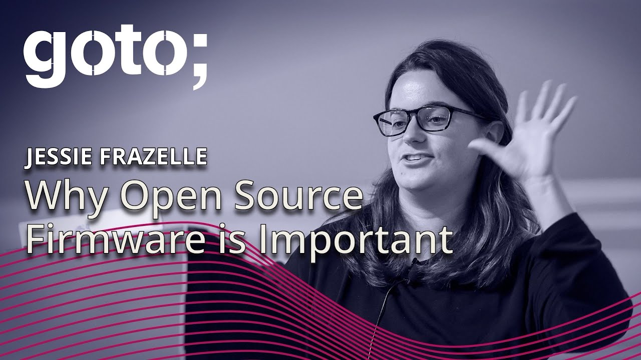 Why Open Source Firmware is Important &bull; Jessie Frazelle &bull; GOTO 2019