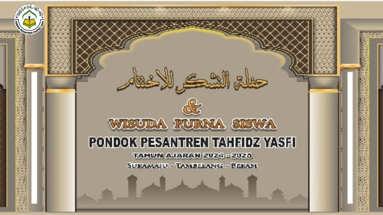 (LIVE) HAFLAH TASYAKUR IKHTITAM & WISUDA PURNA SISWA PONPES TAHFIDZ YASFI BEKASI