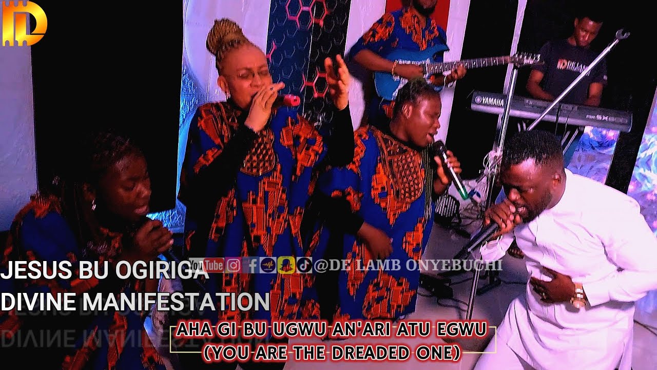 JESUS BU OGIRIGA (DIVINE MANIFESTATION) BY DE LAMB ONYEBUCHI AND SOUL WINNERS PRAISE CREW