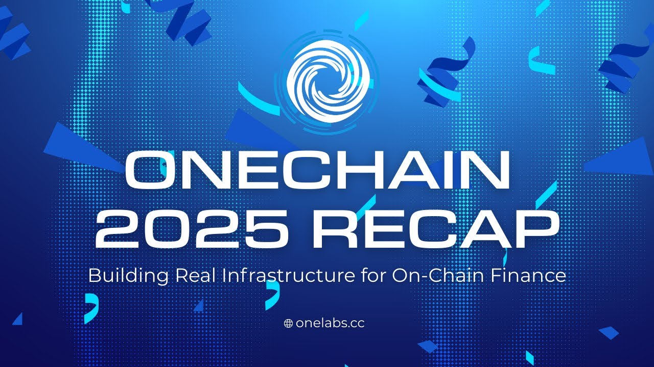 OneChain 2025 Recap: Building Real Infrastructure for On-Chain Finance