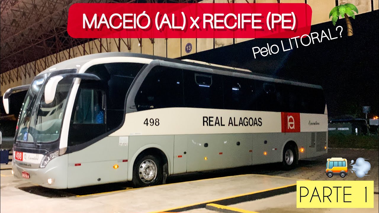 PARTE 1 | de MACEIÓ (AL) para RECIFE (PE) - pelo LITORAL | Como é VIAJAR com a REAL ALAGOAS?