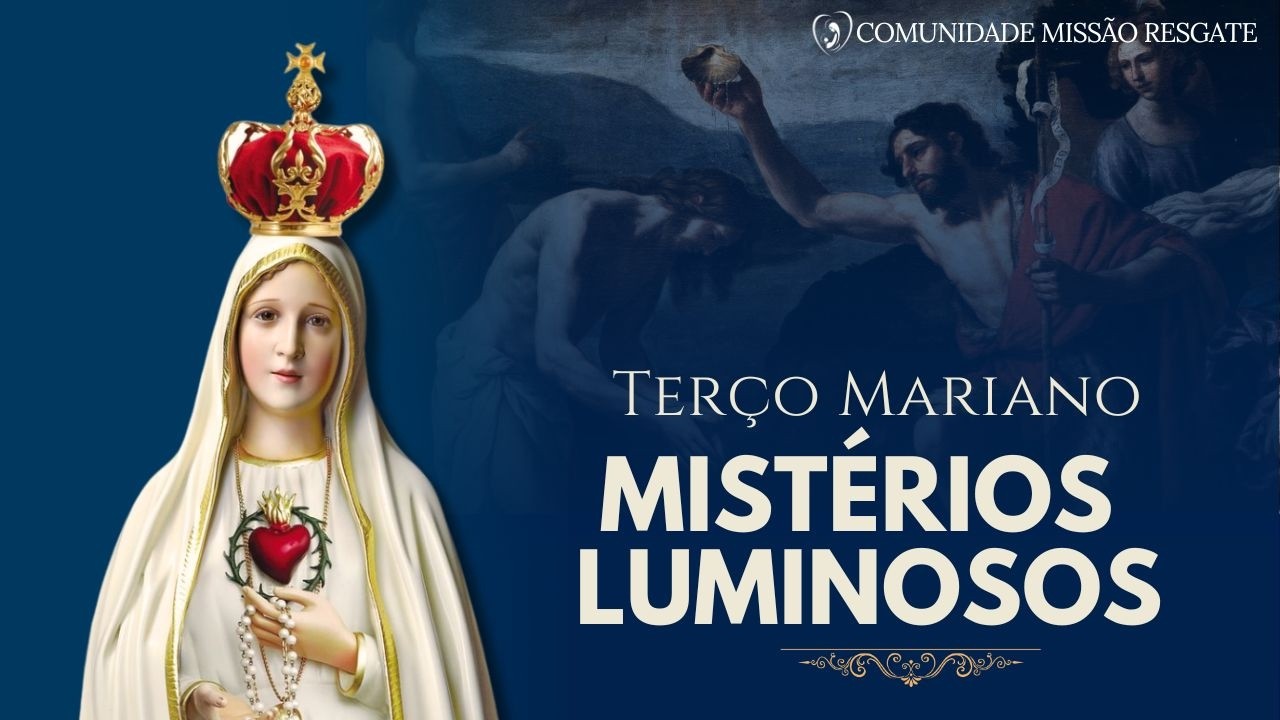 MISTÉRIOS LUMINOSOS 26/02   ITerço Mariano I Comunidade Missão Resgate