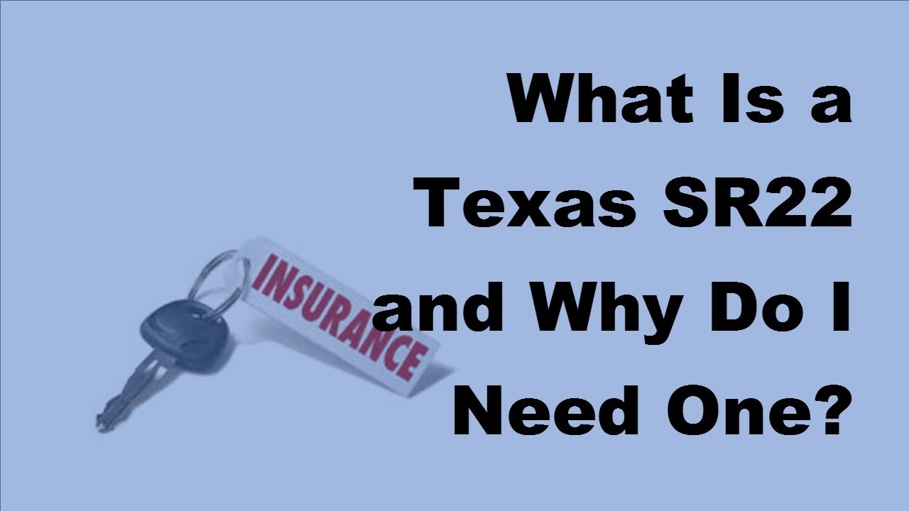 2017 Car Insurance Policy |  What Is a Texas SR22 and Why Do I Need One