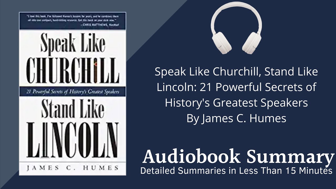 Summary of Speak Like Churchill Stand Like Lincoln by James C Humes | Free Audiobook Summary