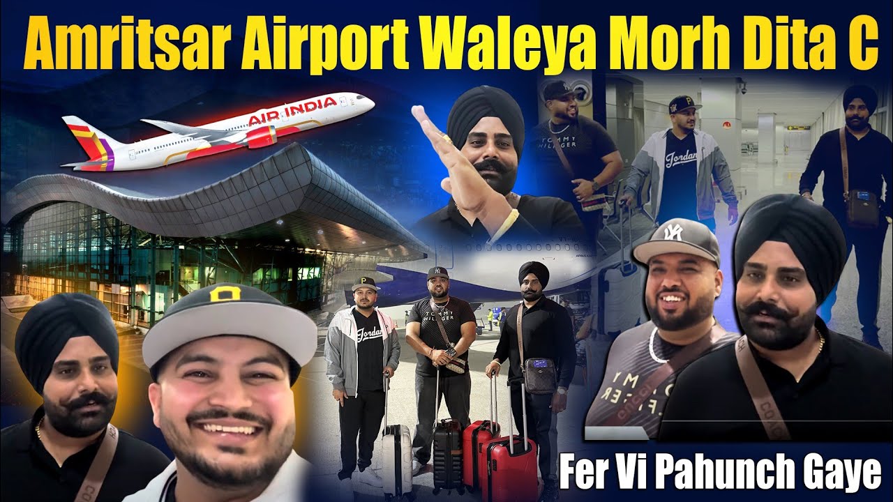 Amritsar Airport Waleya Morh Dita C || Fer Vi Pahunch Gaye || Powar Singh