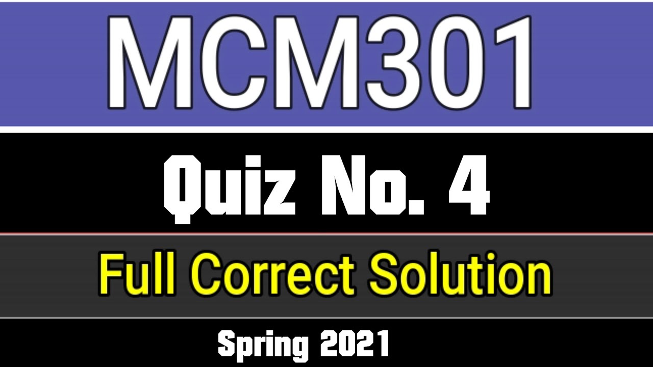 MCM301 Quiz No. 4 Spring 2021 | MCM301Quiz No. 4 Solution Spring 2021 Finalterm | Be Educated VU