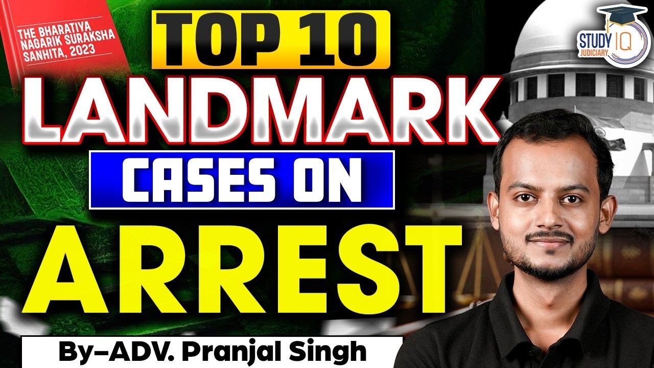 TOP 10 LANDMARK CASES ON ARREST | Pranjal Singh | studyiq Judiciary