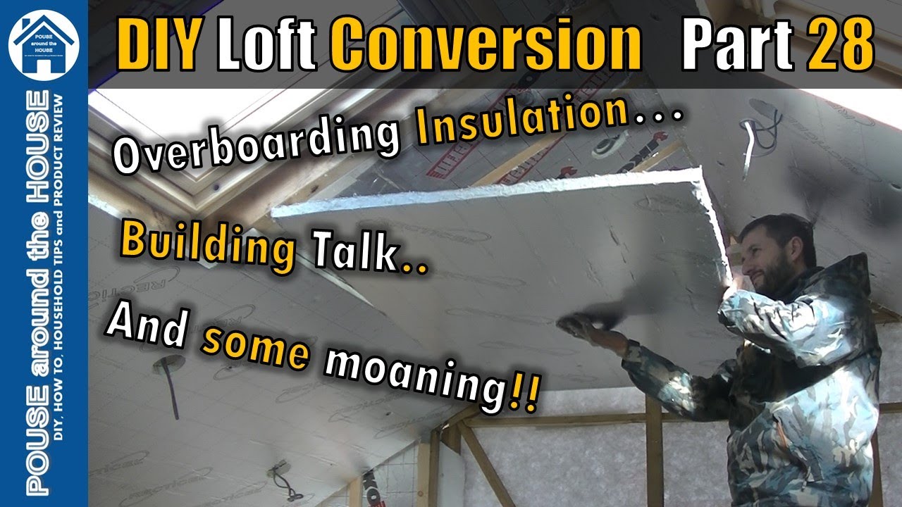 Loft Conversion Part 28 - Cut & fit insulation board. Overboarding insulation. PIR board install!