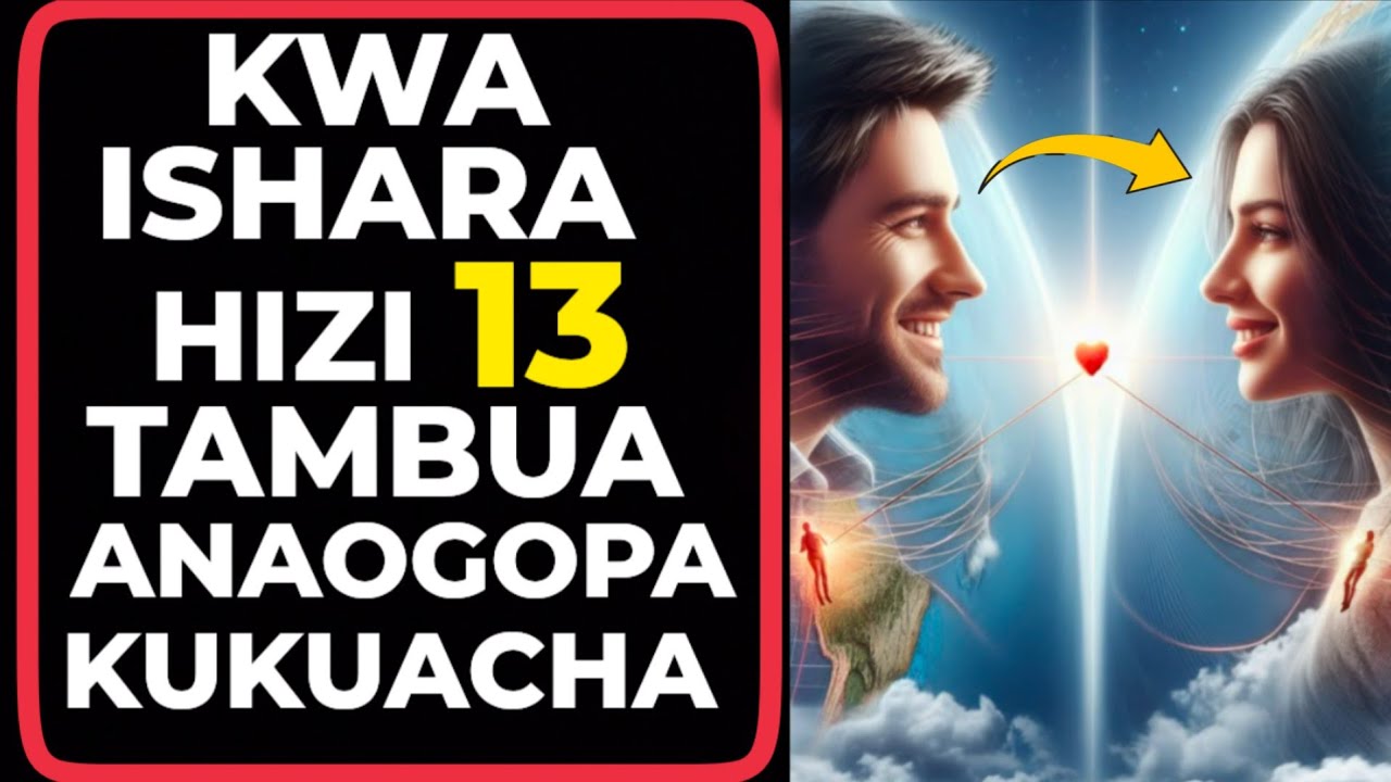 KWA ISHARA HIZI 13 TAMBUA ANAOGOPA KUKUPOTEZA MAISHANI MWAKE