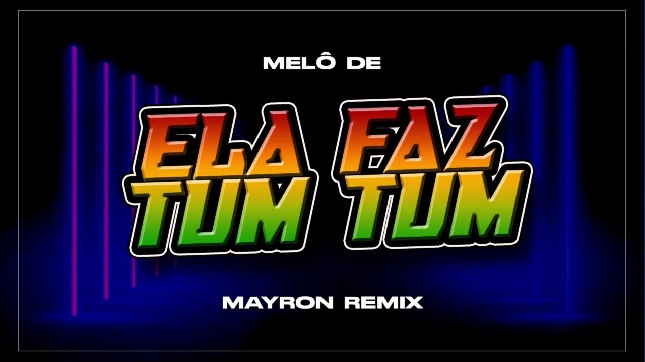 MEL&Otilde; DE ELA FAZ TUM TUM &bull; MAYRON REMIX