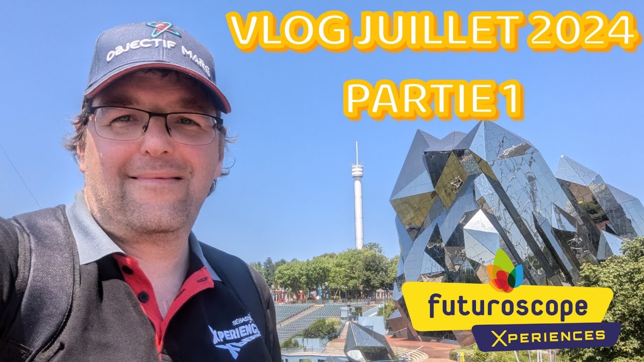 VLOG FUTUROSCOPE JUILLET 2024 - PARTIE 1