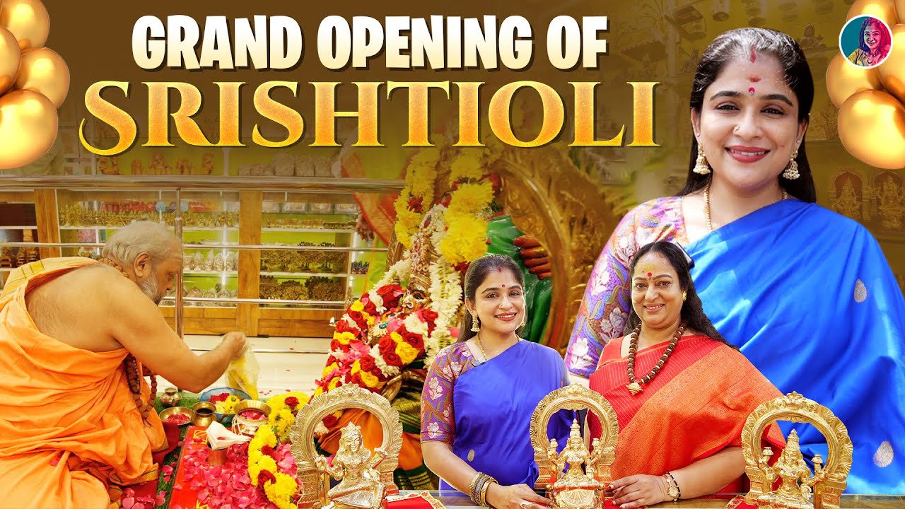 Grand Opening Of Srishtioli | Preethi Sanjiv