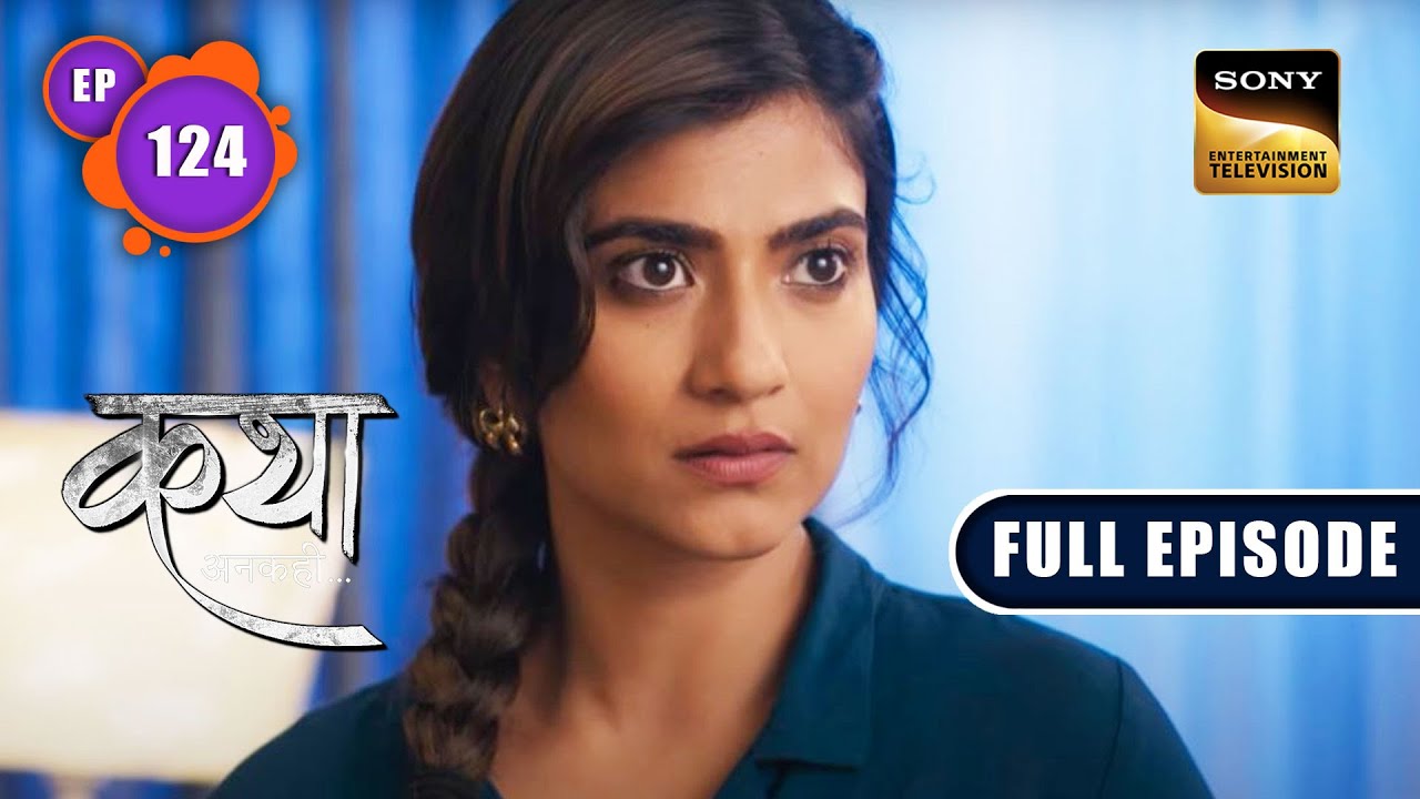 Hope For Love | Katha Ankahee - Ep 124 | Full Episode | 25 May 2023