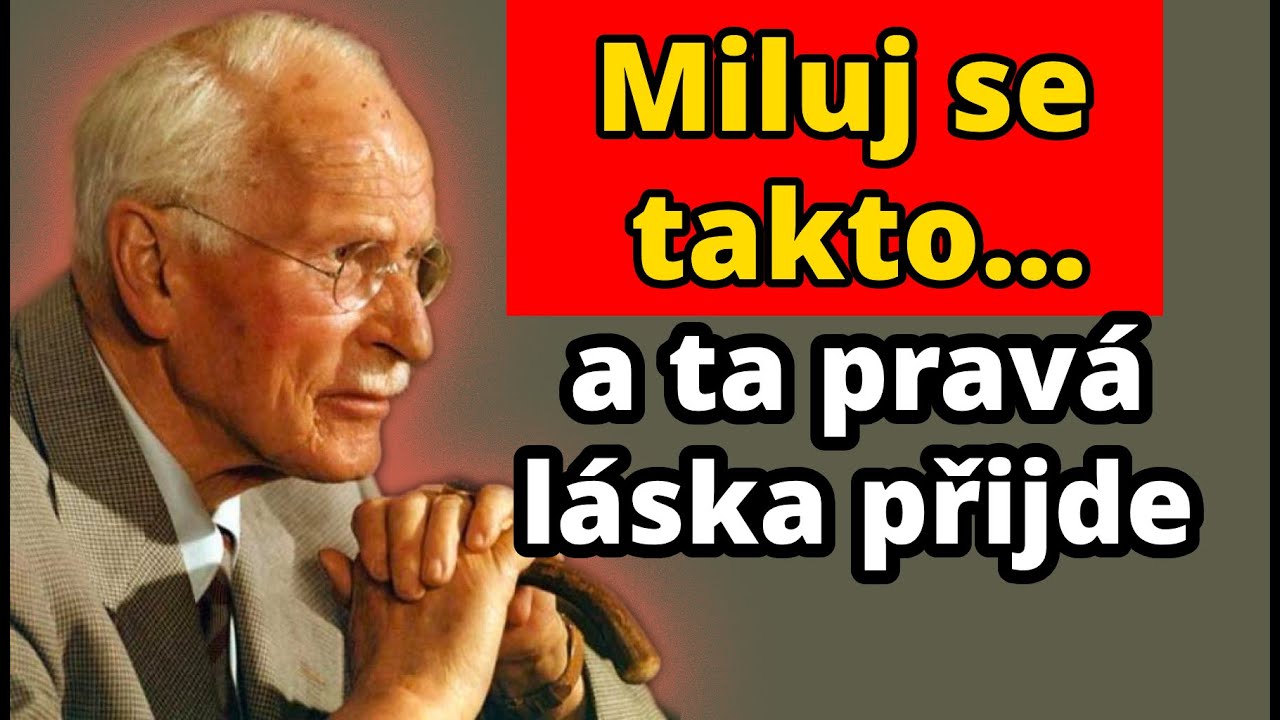 Když se dostatečně miluješ, přitáhneš toho pravého – Carl Jung