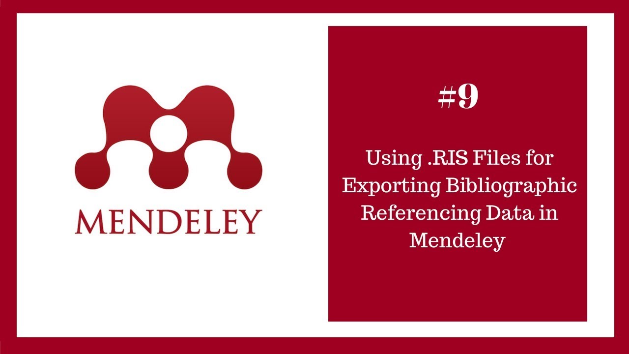 Mendeley Tutorial 9 of 16: Using .RIS Files for Exporting Bibliographic Referencing Data in Mendeley