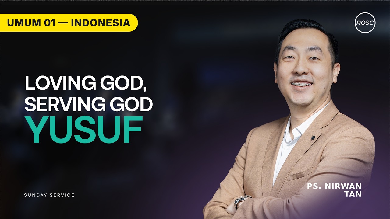 INDONESIA | Loving God, Serving God - Yusuf - Ps. Nirwan Tan