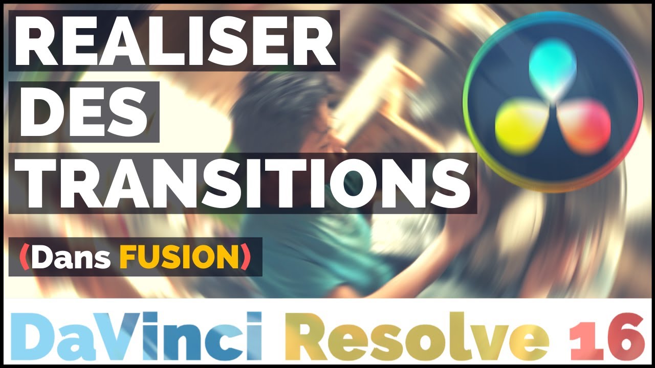 [TUTO] Réaliser des transitions (réutilisables) dans Fusion - DaVinci Resolve 16