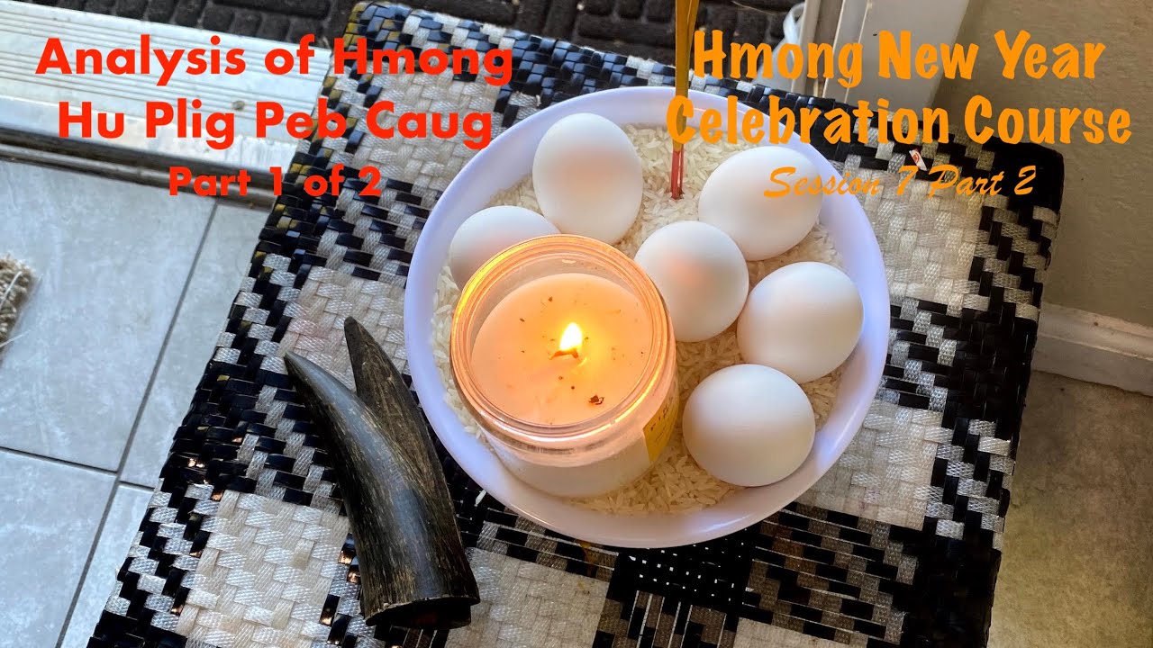 Hmong New Year Celebration Course: Session 7 Part 2 - An Analysis of Hu Plig Peb Caug (Part 1)