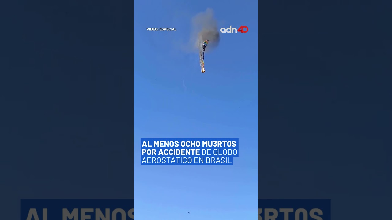 Al menos ocho mu3rt0s por accidente de globo aerost&aacute;tico en Brasil