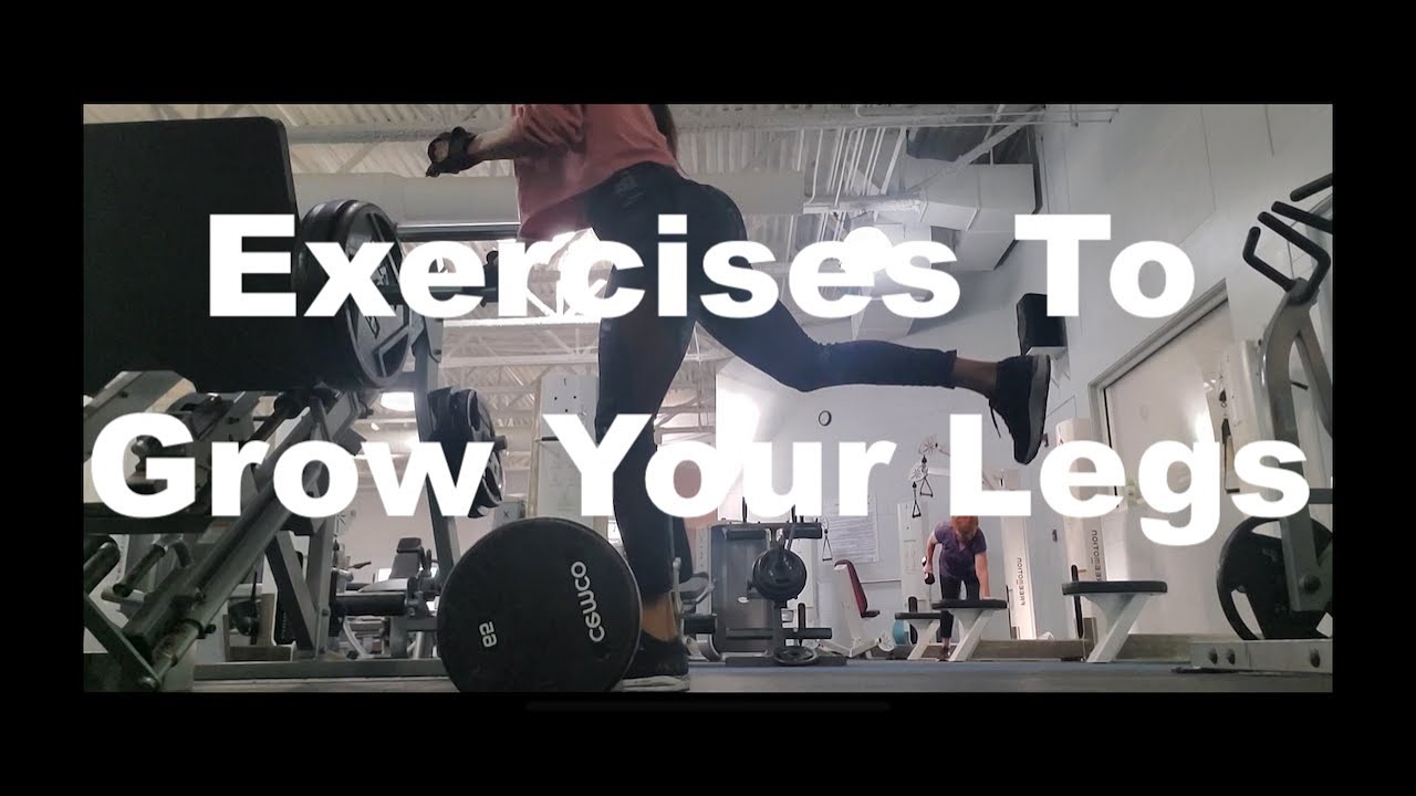 Exercises To Grow Your Legs