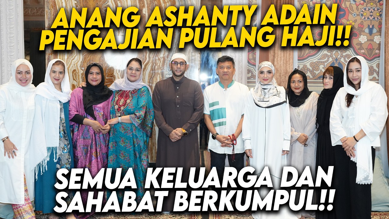 ADAIN PENGAJIAN SEPULANG HAJI!! SAHABAT-SAHABAT ASHANTY ANANG TERHARU KETEMU KEMBALI!!