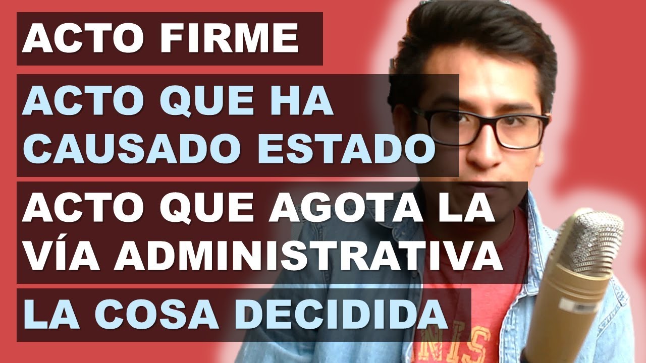ACTO ADMINISTRATIVO FIRME Y ACTO QUE AGOTA LA VÍA ADMINISTRATIVA