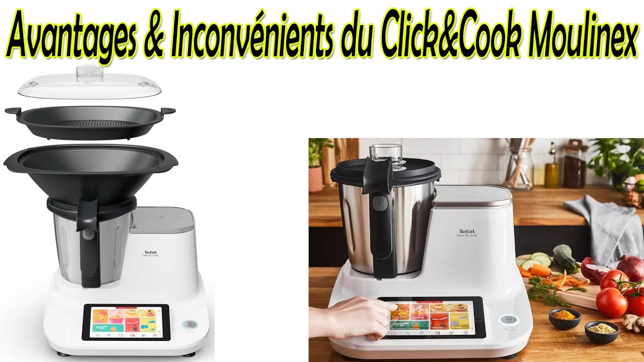🔎 Click&Cook Robot Cuiseur Multifonction Moulinex : Avantages & Inconv&eacute;nients - Avis 2024