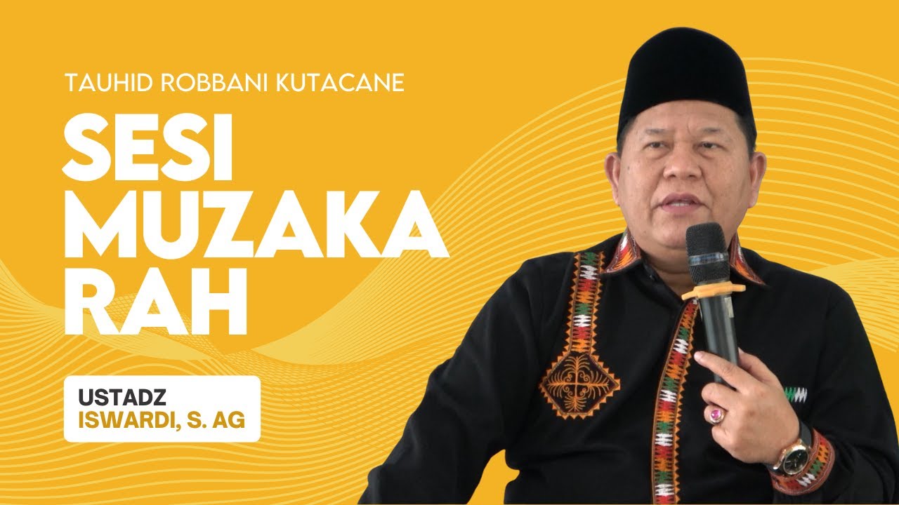 SESI MUZAKARAH JAMAAH TAUHID ROBBANI KUTACANE | USTADZ ISWARDI, S. AG