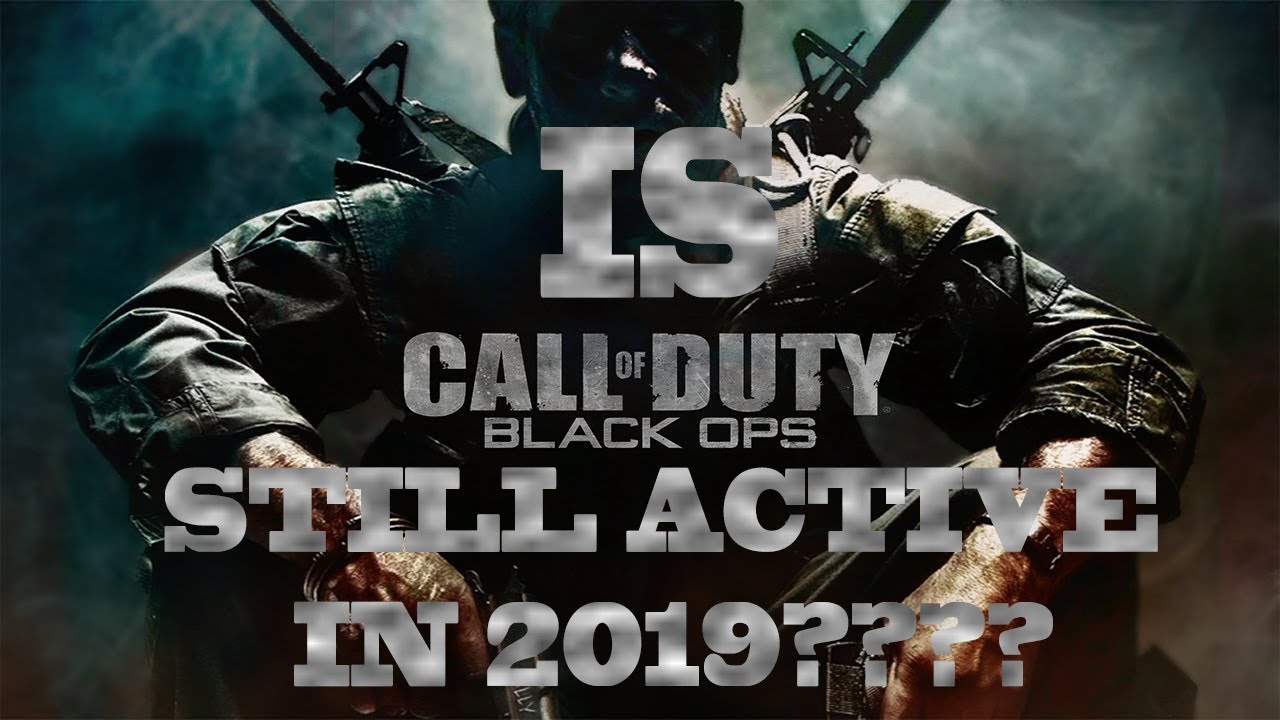 is black ops 1 STILL ACTIVE in 2019???