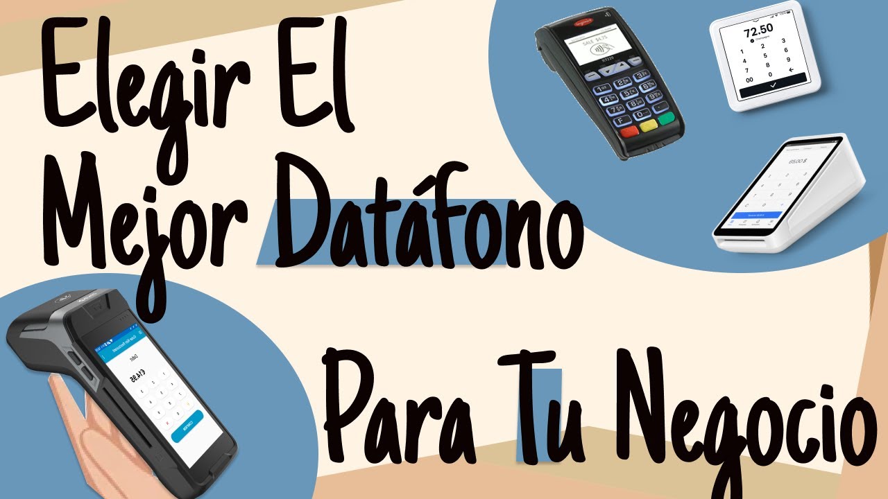¿Cómo Saber Cuál Es El Mejor Datáfono Para Tu Negocio?