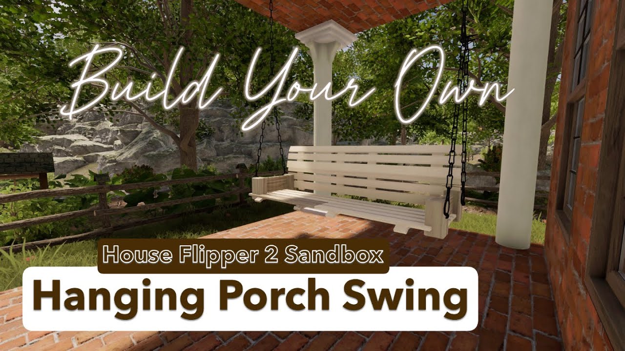 Tips & Tricks-Hanging Porch Swing-House Flipper 2 - Sandbox