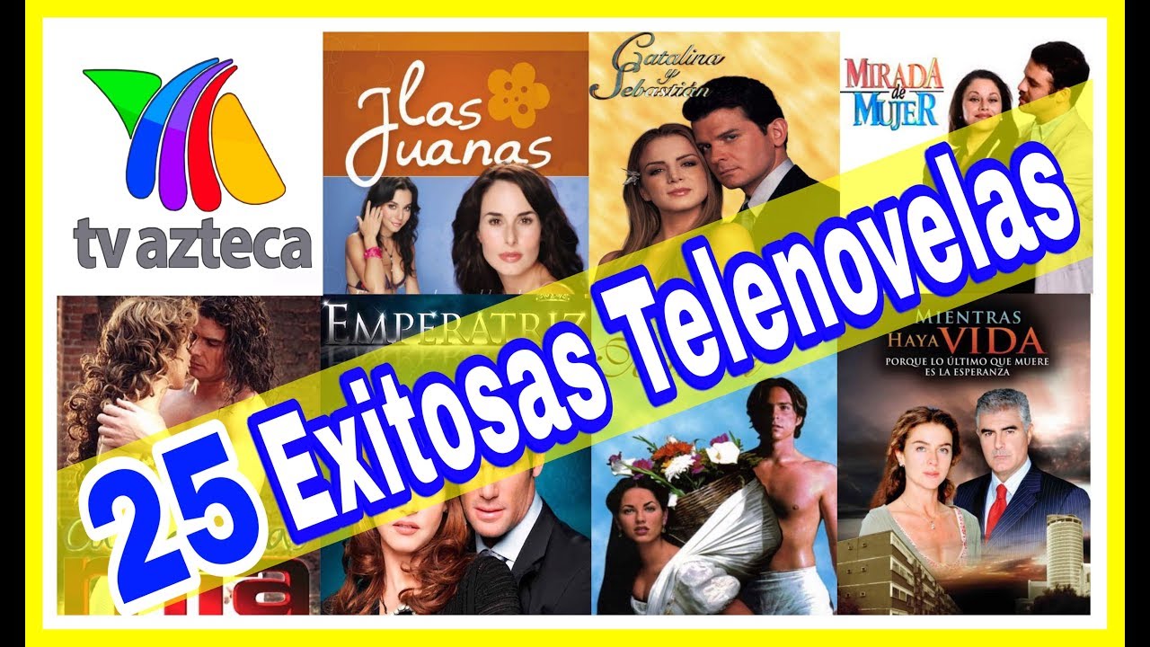 Estas Son Las 25 Novelas Más Exitosas De TV Azteca ¡Recordar también es vivir!
