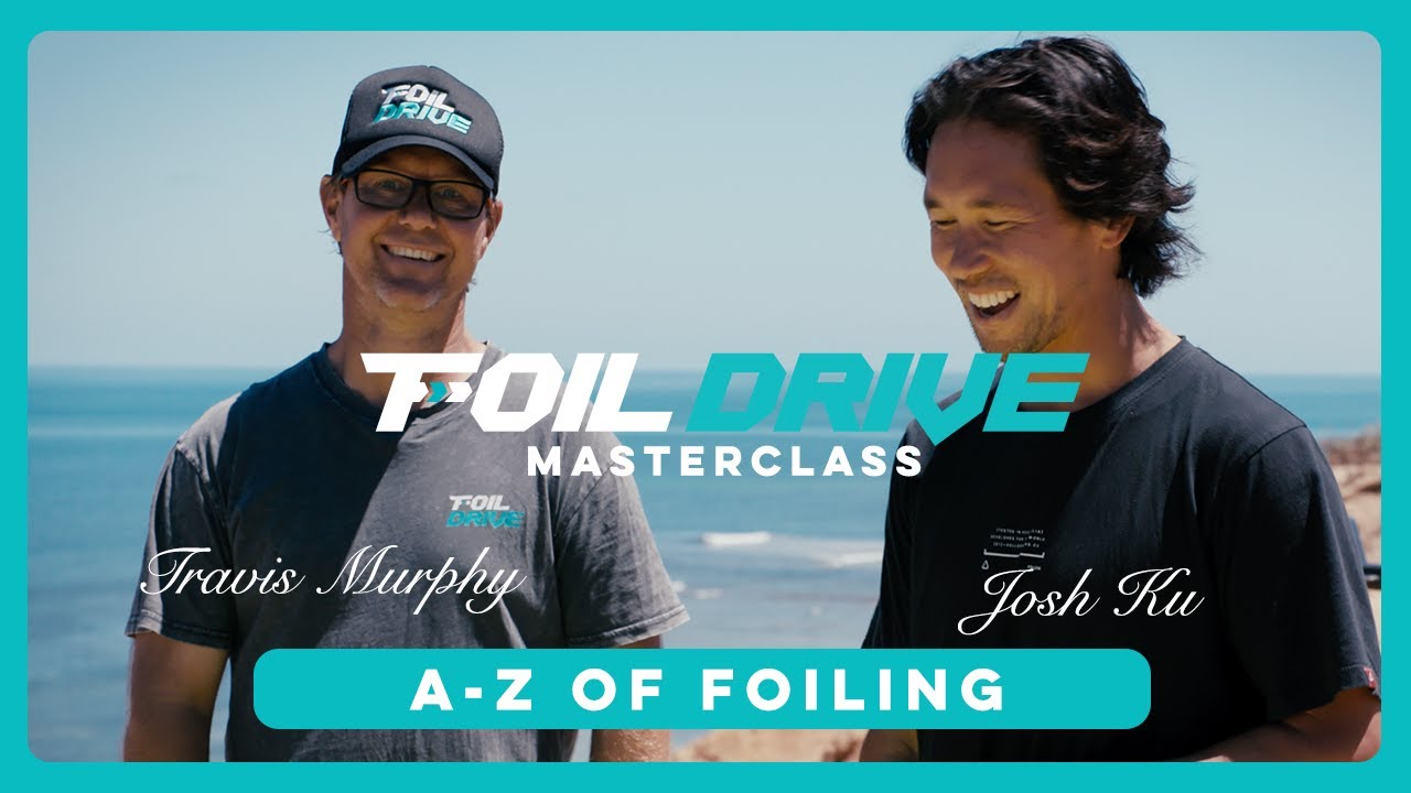 Master Class | A - Z of foiling with Josh Ku and Trav