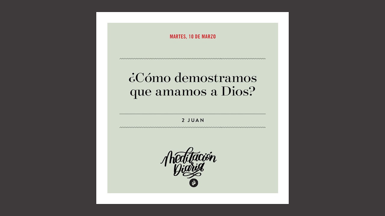 ¿Cómo demostramos que amamos a Dios? - Meditación Diaria