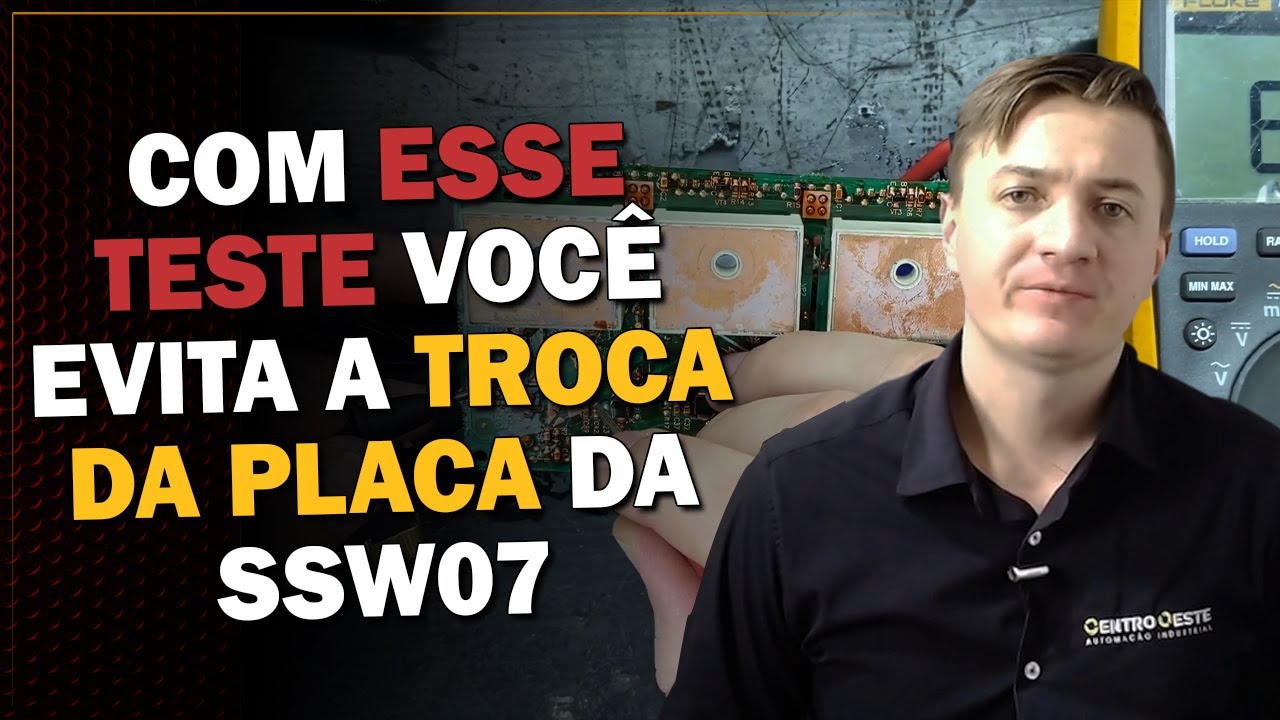 Com esse teste você evita a troca da placa da SSW07