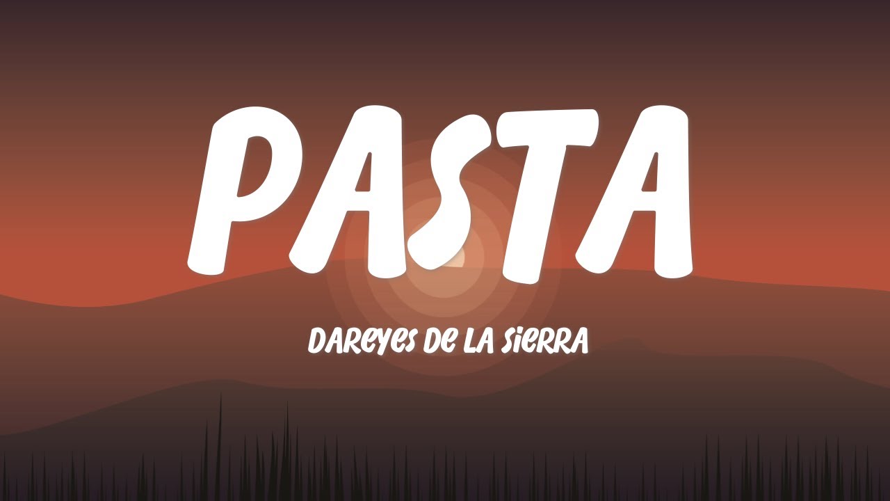 Dareyes De La Sierra - Pasta | Letra / Lyrics