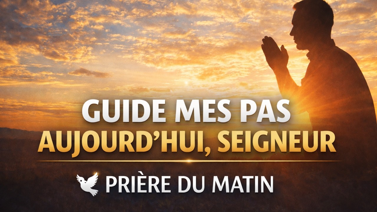 Guide mes pas aujourd’hui, Seigneur | Prière du matin