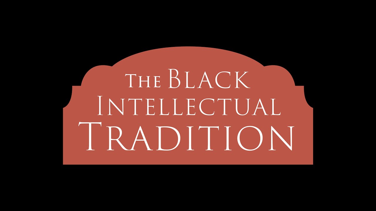 The Who, What, and Why Behind The Black Intellectual Tradition