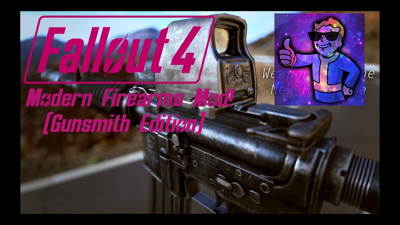 Fallout 4 Modern Firearms (Gunsmith Edition) Mod Showcase!