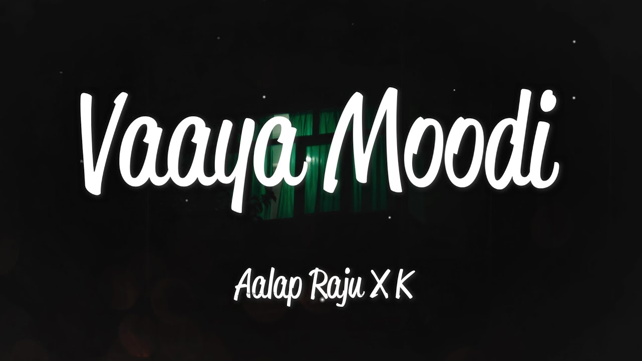 Vaaya Moodi Summa Iru da (Lyrics) - Aalap Raju & K